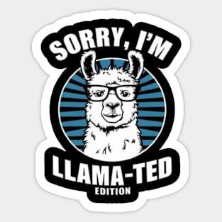 Sorry, I'm Llama-ted Edition Funny Llama shirt Sticker